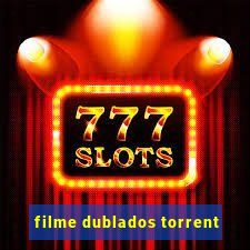 filme dublados torrent